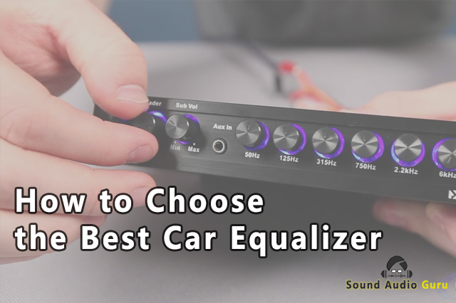 How to Choose the Best Car Equalizer