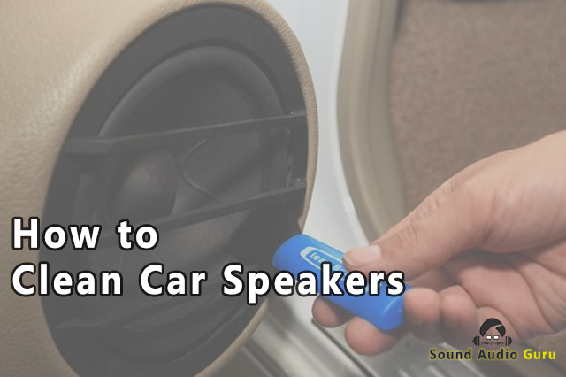 How to Clean Car Speakers