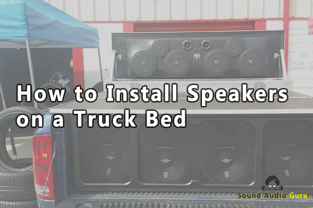 How to Install Speakers on a Truck Bed