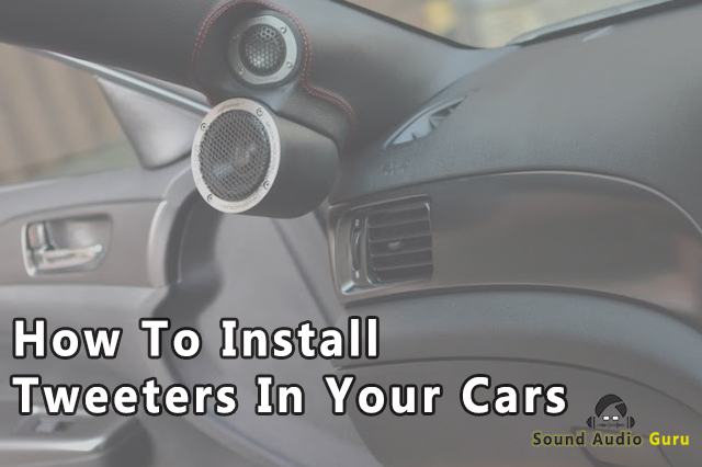How To Install Tweeters In Your Car Easy Guide