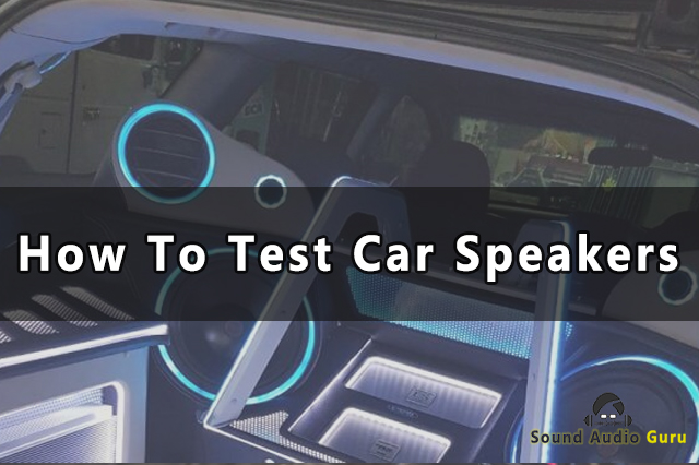How To Test Car Speakers