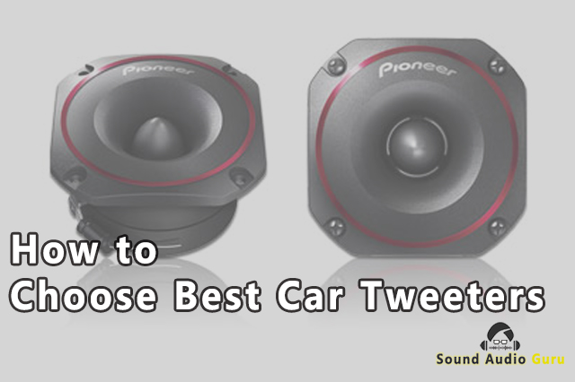 How to Choose Best Car Tweeters