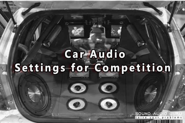 car audio settings for competition,