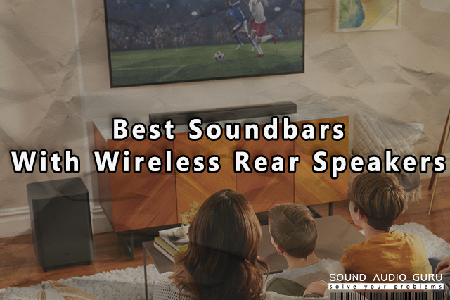 Choosing the Best Soundbars with Wireless Rear Speakers