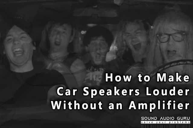 How to Make Car Speakers Louder Without an Amplifier